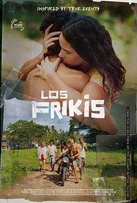 91成人抖阴《弗里斯基 Los Frikis》免费在线观看